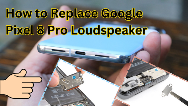 How to Replace Google Pixel 8 Pro Loudspeaker |A Complete Step-By-Step Guide|