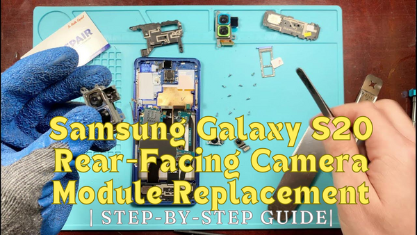 Samsung Galaxy S20 Rear-Facing Camera Module Replacement | Step-By-Step Guide|