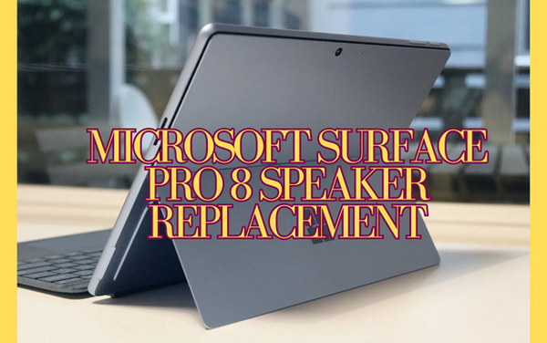 Microsoft Surface Pro 8 Speaker Replacement | A Step-By-Step Guide|